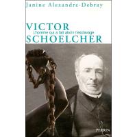Victor Schoelcher ou La mystique d'un athée