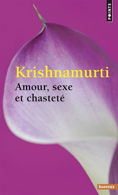 Amour, sexe et chasteté ((réédition)) - Jiddu Krishnamurti - Poche