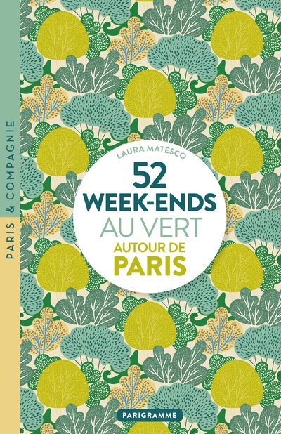52 week-ends au vert autour de Paris - Laura Matesco - broché