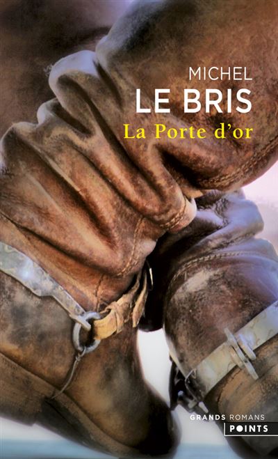 La Porte d'or - Michel Le Bris - Poche