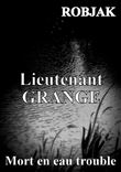 Lieutenant GRANGE - Mort en eau trouble