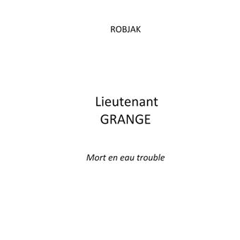 Lieutenant GRANGE - Mort en eau trouble