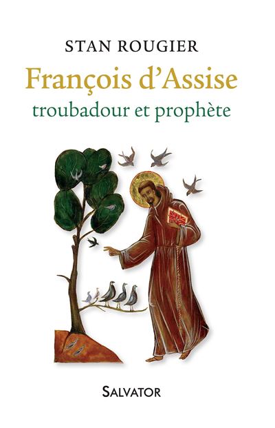 François d'Assise, troubadour et prophète