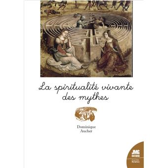 La spiritualité vivante des mythes