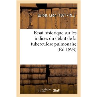 Essai historique sur les indices du début de la tuberculose pulmonaire