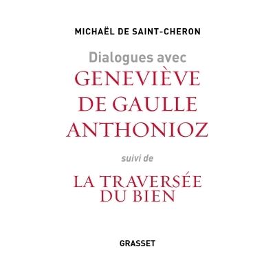 Dialogues avec Geneviève De Gaulle-Anthonioz