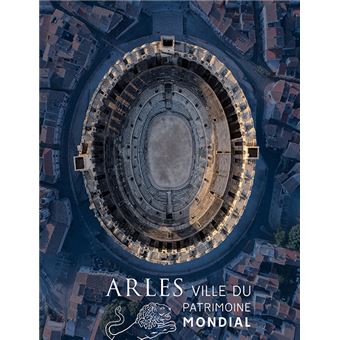 Arles, ville du patrimoine mondial