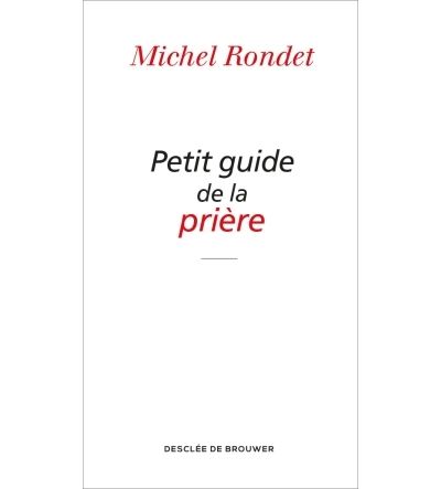 Petit guide de la prière - Michel Rondet - broché