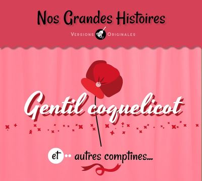 Gentil Coquelicot et autres comptines