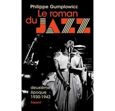 Le roman du jazz - Deuxième époque 1930-1942