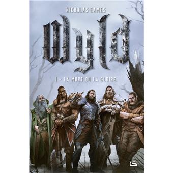 Wyld, T1 : La Mort ou la gloire