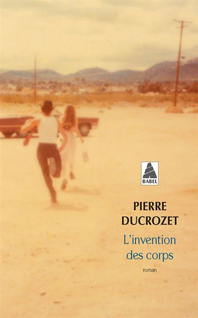 L'invention des corps - Pierre Ducrozet - Poche