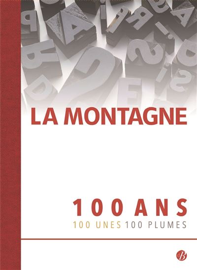 La Montagne 100 ans, 100 unes, 100 plumes