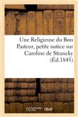 Une Religieuse du Bon Pasteur, petite notice sur Caroline de Strancky, religieuse du Bon Pasteur