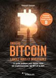 Univers Bitcoin : Lancez-vous et investissez