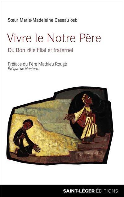 Vivre le notre pere:du bon zele filial et fraternel