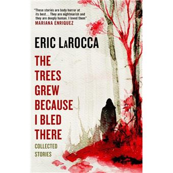 The Trees Grew Because I Bled There