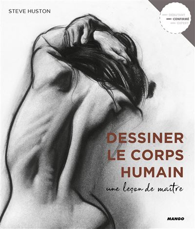 Dessiner Le Corps Humain Une Lecon De Maitre Broche Steve Huston Achat Livre Fnac