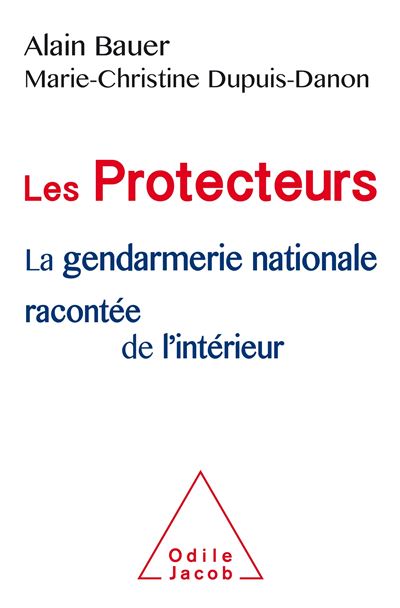 Les protecteurs une histoire intime de la gendarmerie