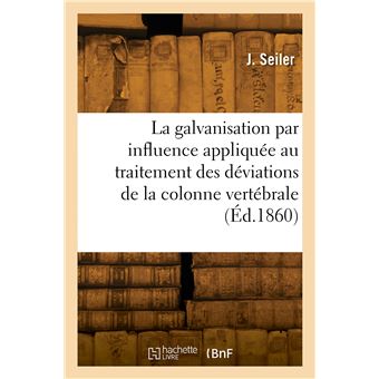 De la galvanisation par influence appliquée au traitement des déviations de la colonne vertébrale