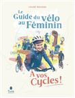 À vos cycles ! - Le Guide du vélo au Féminin