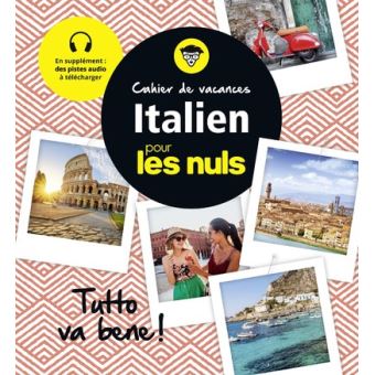 Pour les nulsCahier de vacances italien pour les Nuls : Tutto va bene !