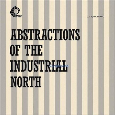 Abstractions Of The Industrial North