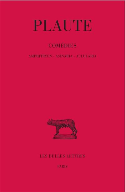 Comédies. Tome I : Amphitryon - Asinaria - Aulularia