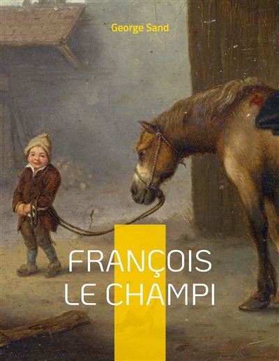 François le Champi Le romanchampêtre de Sand broché