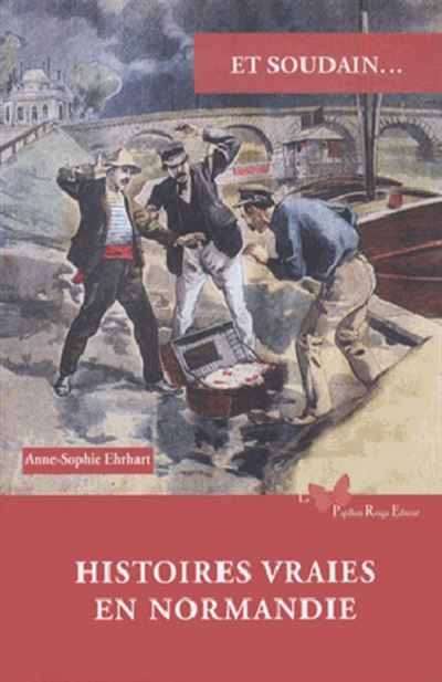 Histoires Vraies En Normandie - EHRHART Anne-sophie - broché