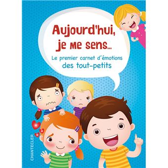 Aujourd'hui je me sens... -  Le premier carnet d'émotions des tout-petits