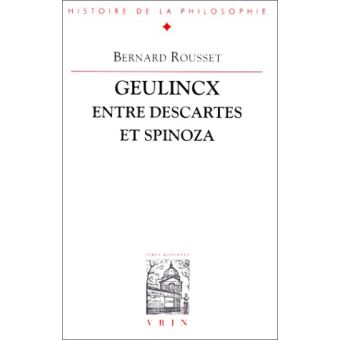 Geulincx entre Descartes et Spinoza