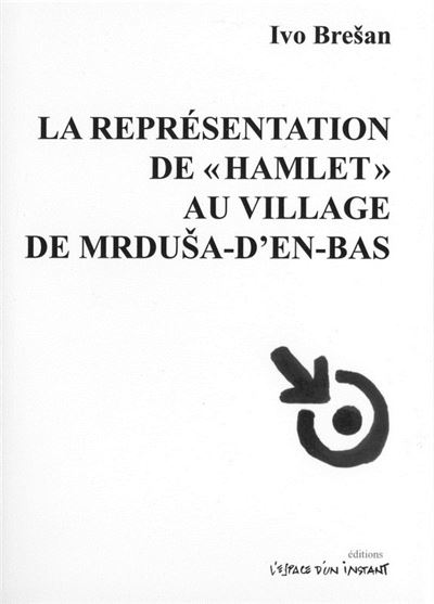 La representation de hamlet au village de mrdusa d'en bas