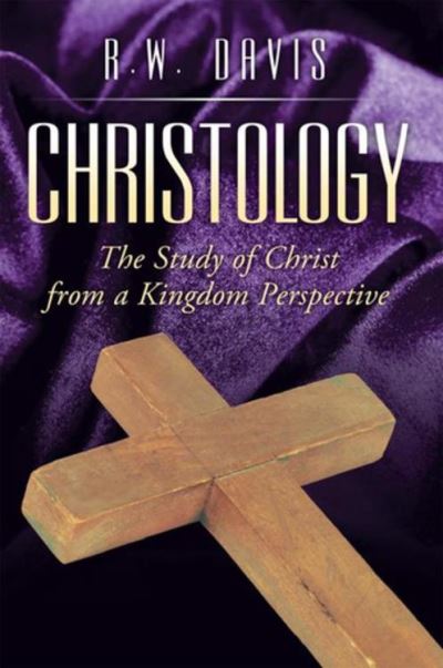 Christology The Study Of Christ From A Kingdom Perspective - Ebook ...