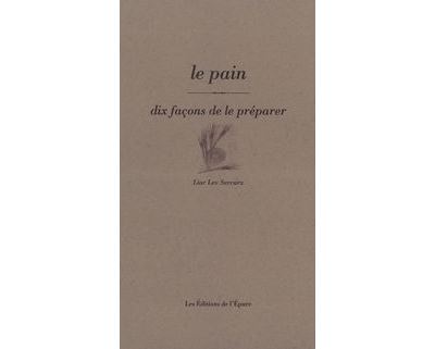 Le Pain, dix façons de le préparer