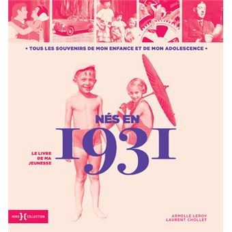 Nes En 1931 Le Livre De Ma Jeunesse Cartonne Laurent Chollet Armelle Leroy Achat Livre Fnac