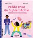 Petite crise au supermarché   Une histoire pour aider son enfant à gérer sa frustration.