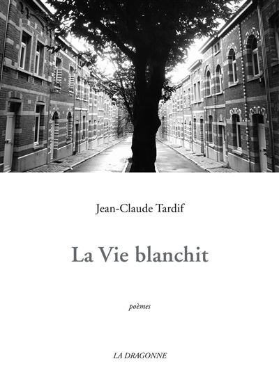 La Vie Blanchit - Jean-Claude Tardif - broché