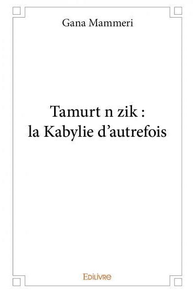 Tamurt n zik  la kabylie d'autrefois