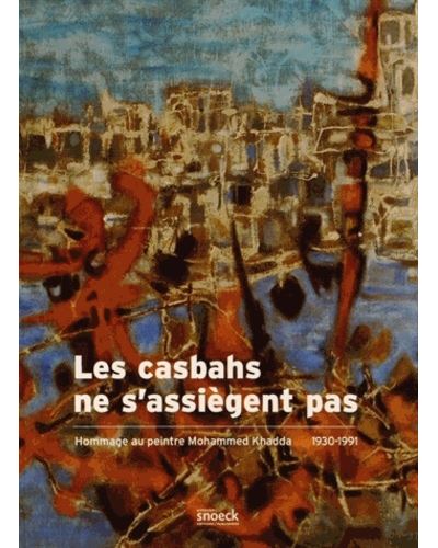 Mohammed Khadda - les kasbahs ne s'assiègent pas