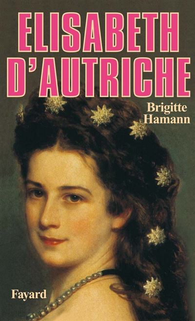 Elisabeth d'Autriche - Brigitte Hamann - (donnée non spécifiée)