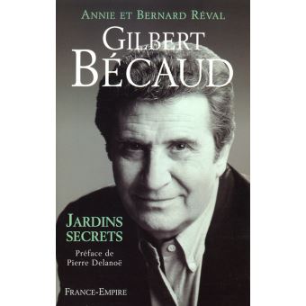 Gilbert Bécaud Mes jardins secrets - broché - Annie Réval, Bernard