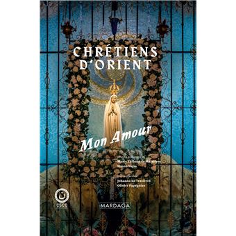 Chrétiens d'Orient, mon amour