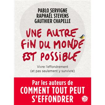 Une Autre Fin Du Monde Est Possible Broche Pablo Servigne Raphael Stevens Gauthier Chapelle Livre Tous Les Livres A La Fnac