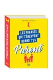 Les phrases qui t'énervent quand t'es parent - Plus de 200 pages de citations pleines d humour