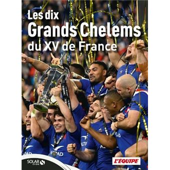 Les 10 Grands Chelems du XV de France