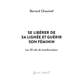 Se libérer de sa lignée et guérir son féminin. Les 39 clés de transformation