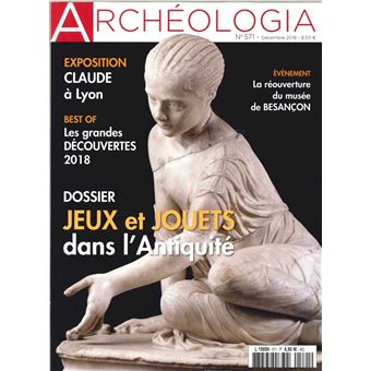 Archéologia N°571 Jeux et jouets dans l'antiquité  - décembre 2018