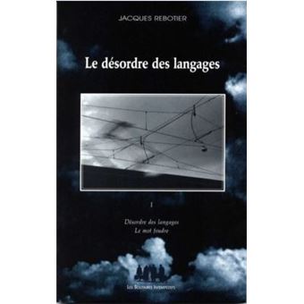 Le Désordre Des Langages I Tome 1 - Broché - Jacques Rebotier - Achat ...