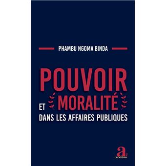 Pouvoir et moralité dans les affaires publiques